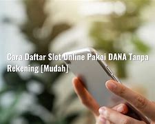 Cara Daftar Zeus Slot Pakai Rekening Dana Tanpa Rekening Bank